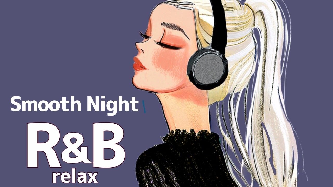 【Smooth Night 🌙 心地よく流れる夜のR&B】Relax/study/work