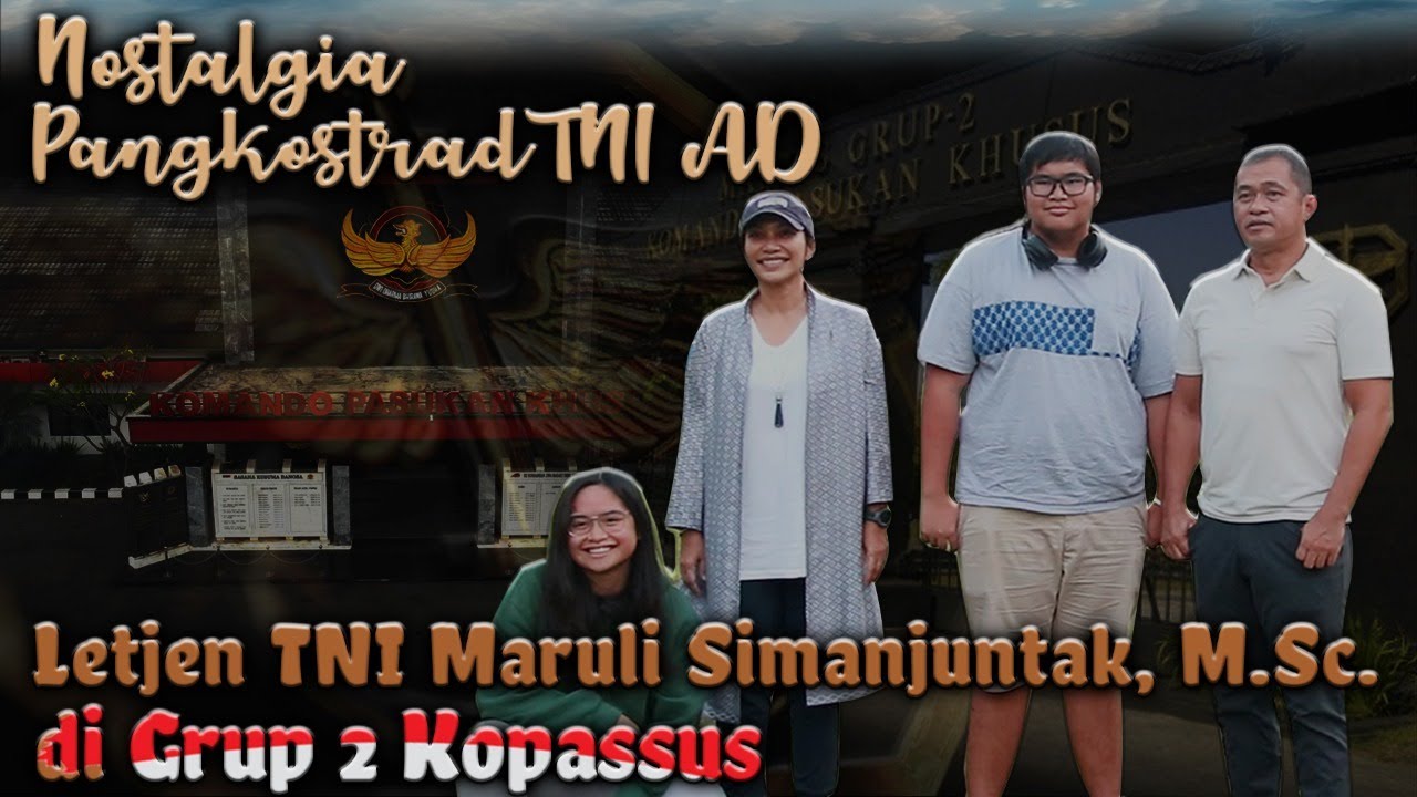 NOSTALGIA PANGKOSTRAD LETJEN TNI MARULI SIMANJUNTAK, M.Sc. DI GRUP 2 KOPASSUS