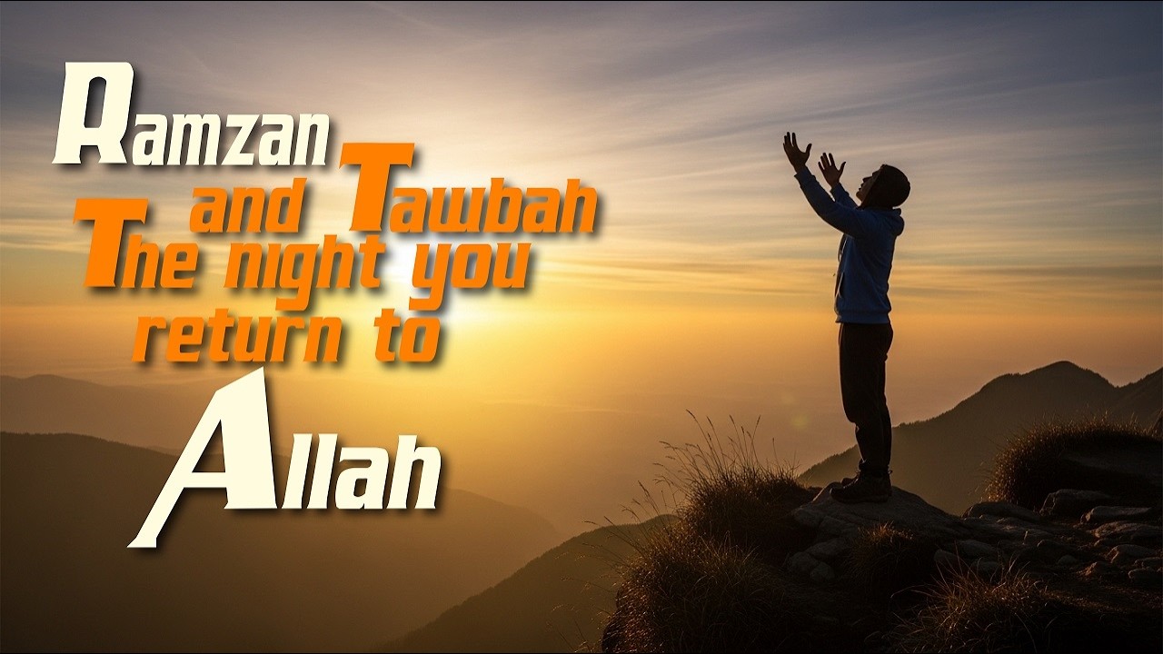 This Ramadan, Return to Allah | The Power of Tawbah Explained