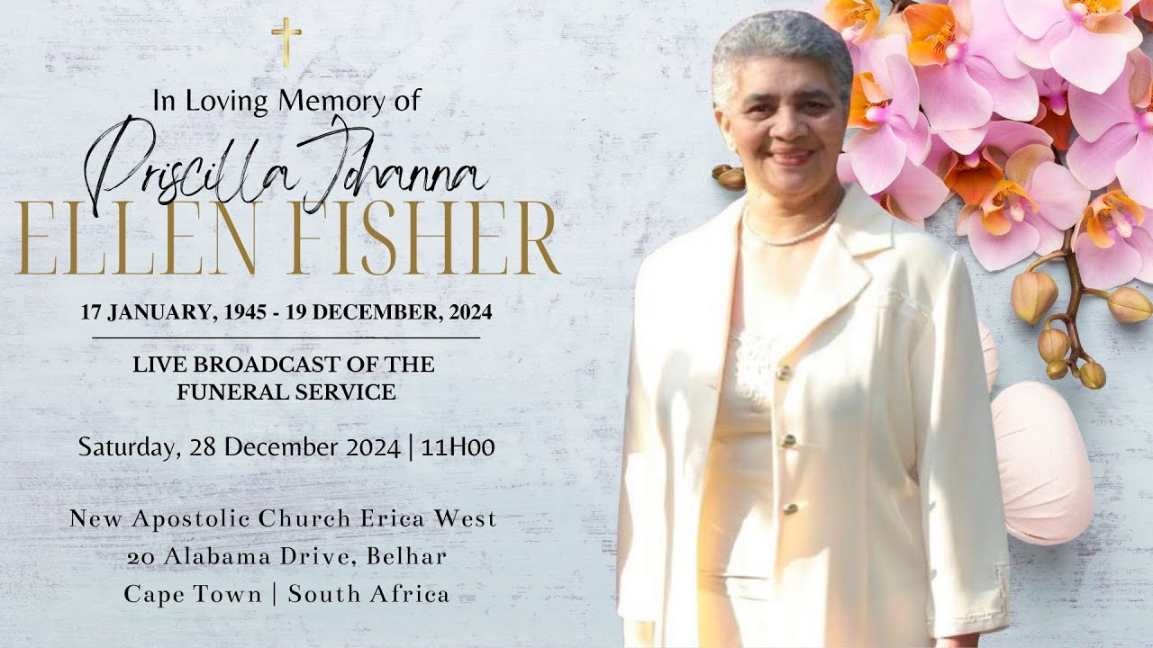 LIVE BROADCAST - FUNERAL SERVICE OF PRISCILLA JOHANNA ELLEN FISHER - SAT, 28 DECEMBER 2024 @ 11H00
