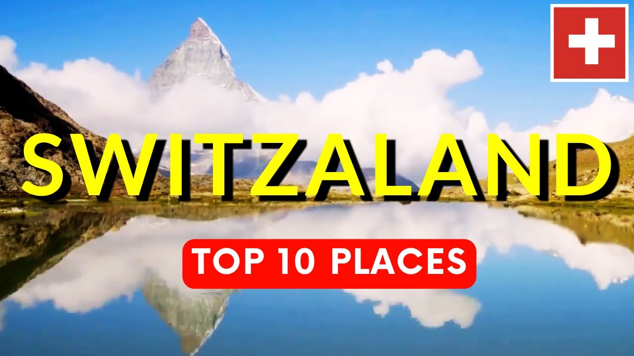 Most Amazing Places to Visit in Switzerland 2026