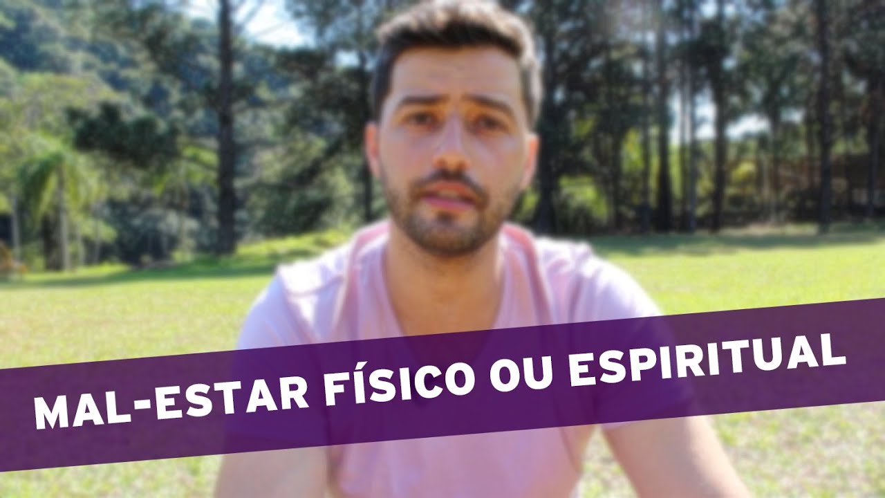 MAL-ESTAR FÍSICO OU ESPIRITUAL
