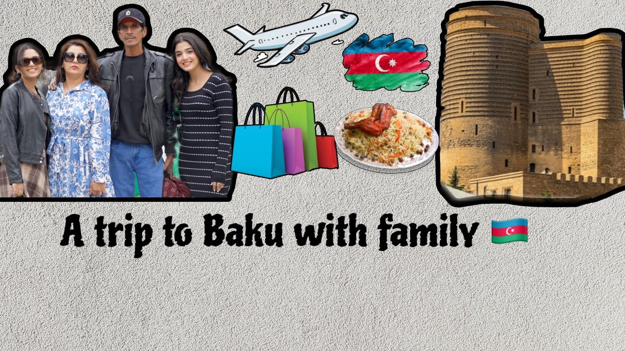 Trip to Baku with family 🇦🇿