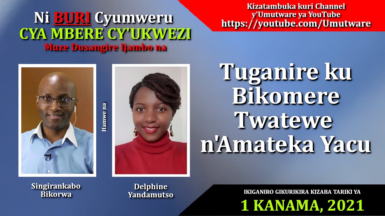 Tuganire Ku Bikomere Twatewe n'Amateka Yacu