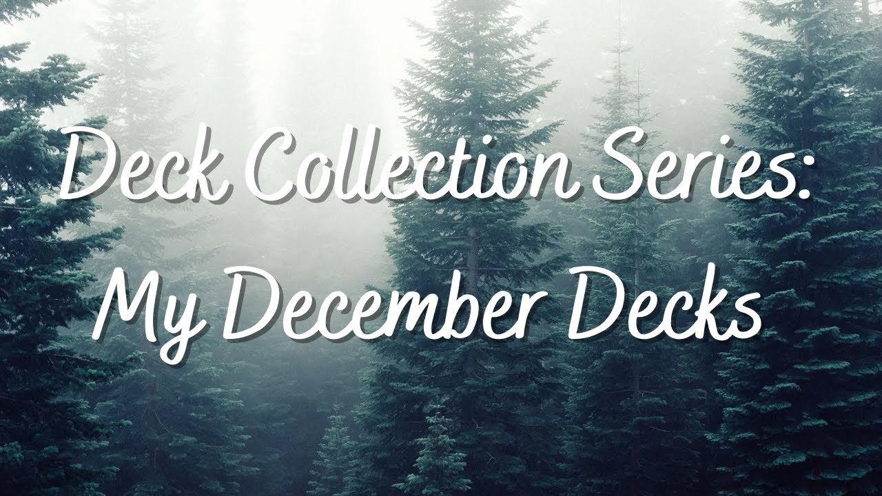 Deck Collection: Tarot & Oracle decks for December.