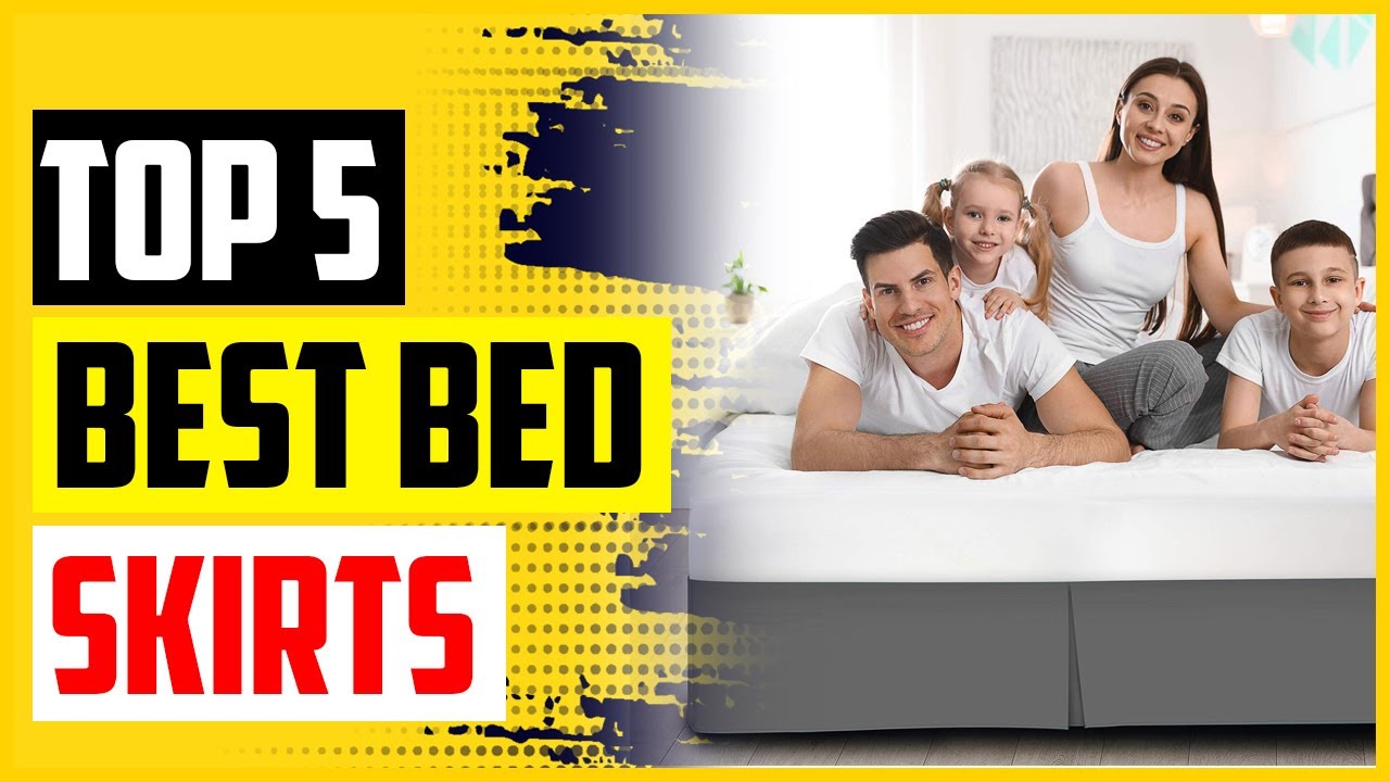 Top 5 Best Bed Skirts In 2022