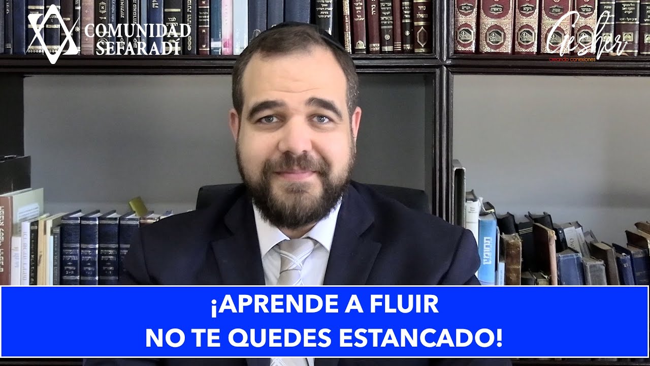 APRENDE A FLUIR ¡NO TE QUEDES ESTANCADO! - Por el Rabino Moisés Chicurel