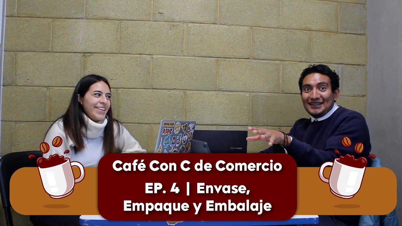 Envase, Empaque y Embalaje | Caf&eacute; Con C de Comercio | EP 4