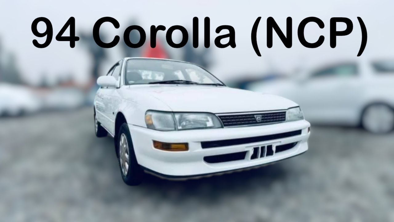 Toyota corolla | 1994 Corolla NCP