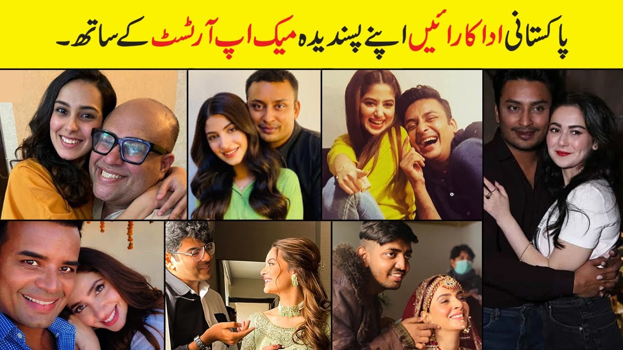 Pakistani Actress with their Favorite Makeup Artists |