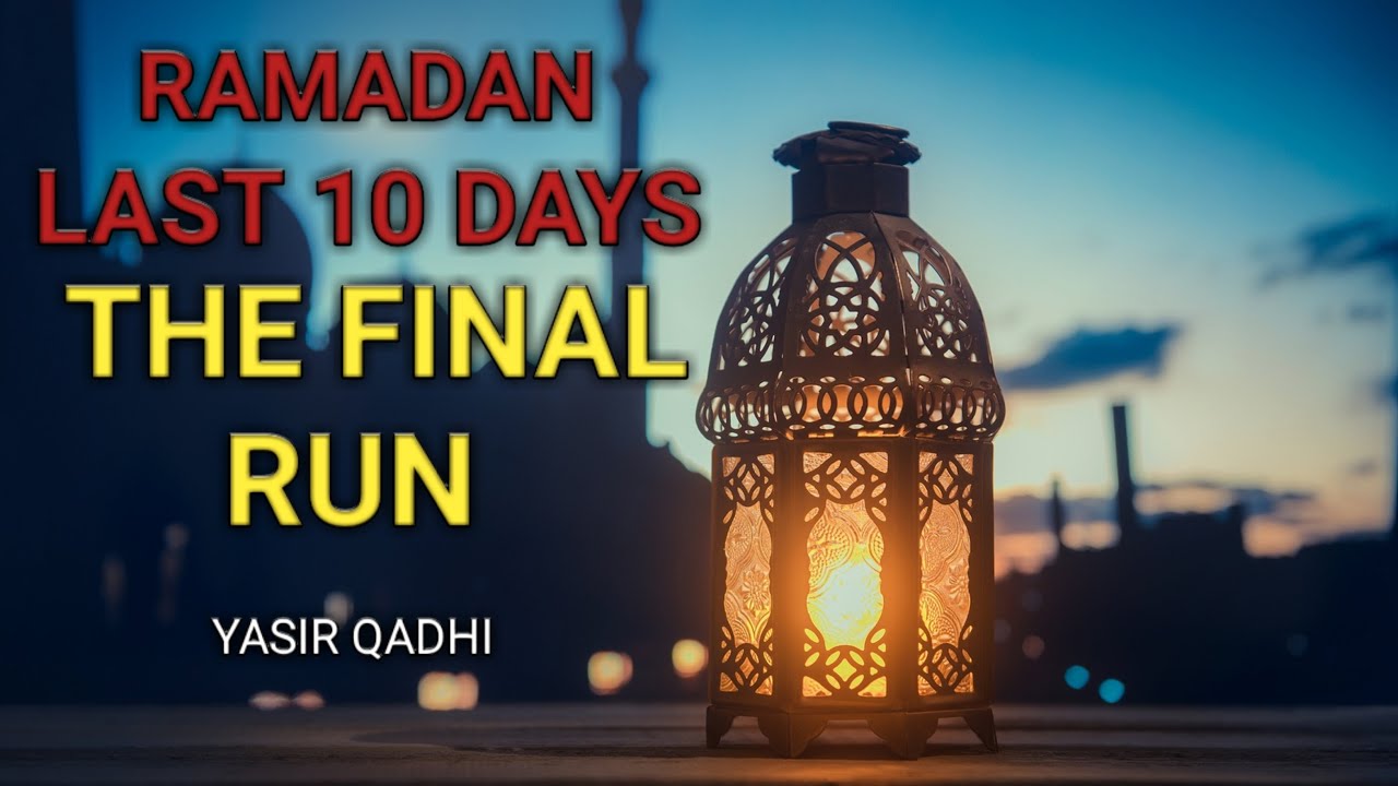 IMPORTANCE OF THE LAST 10 NIGHTS IN RAMADAN