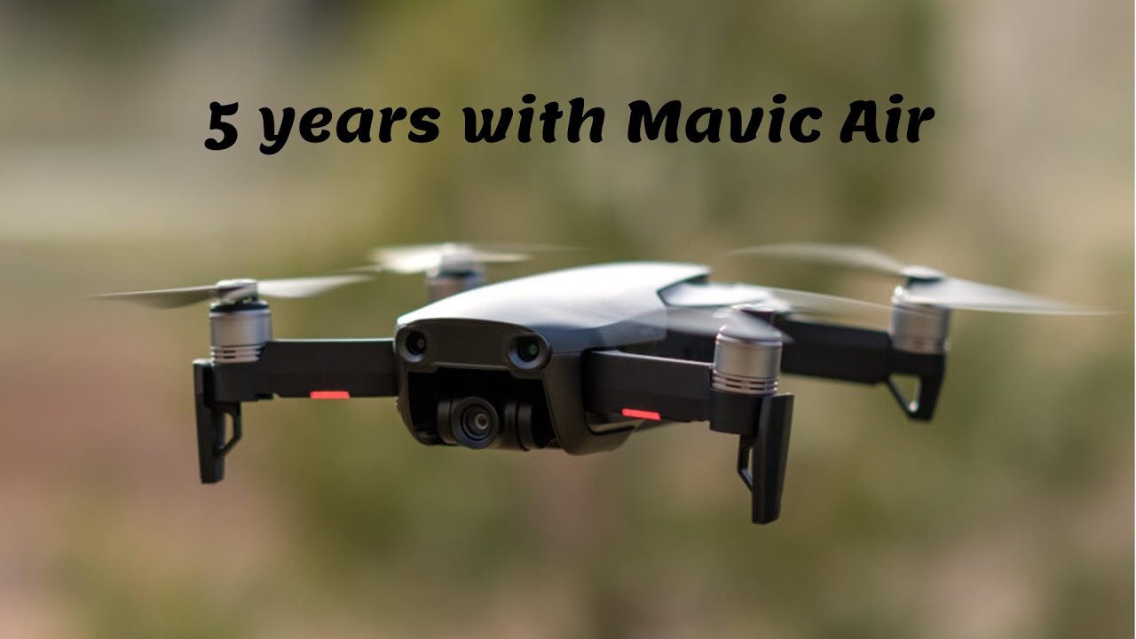 Five Years with drone (DJI Mavic Air)