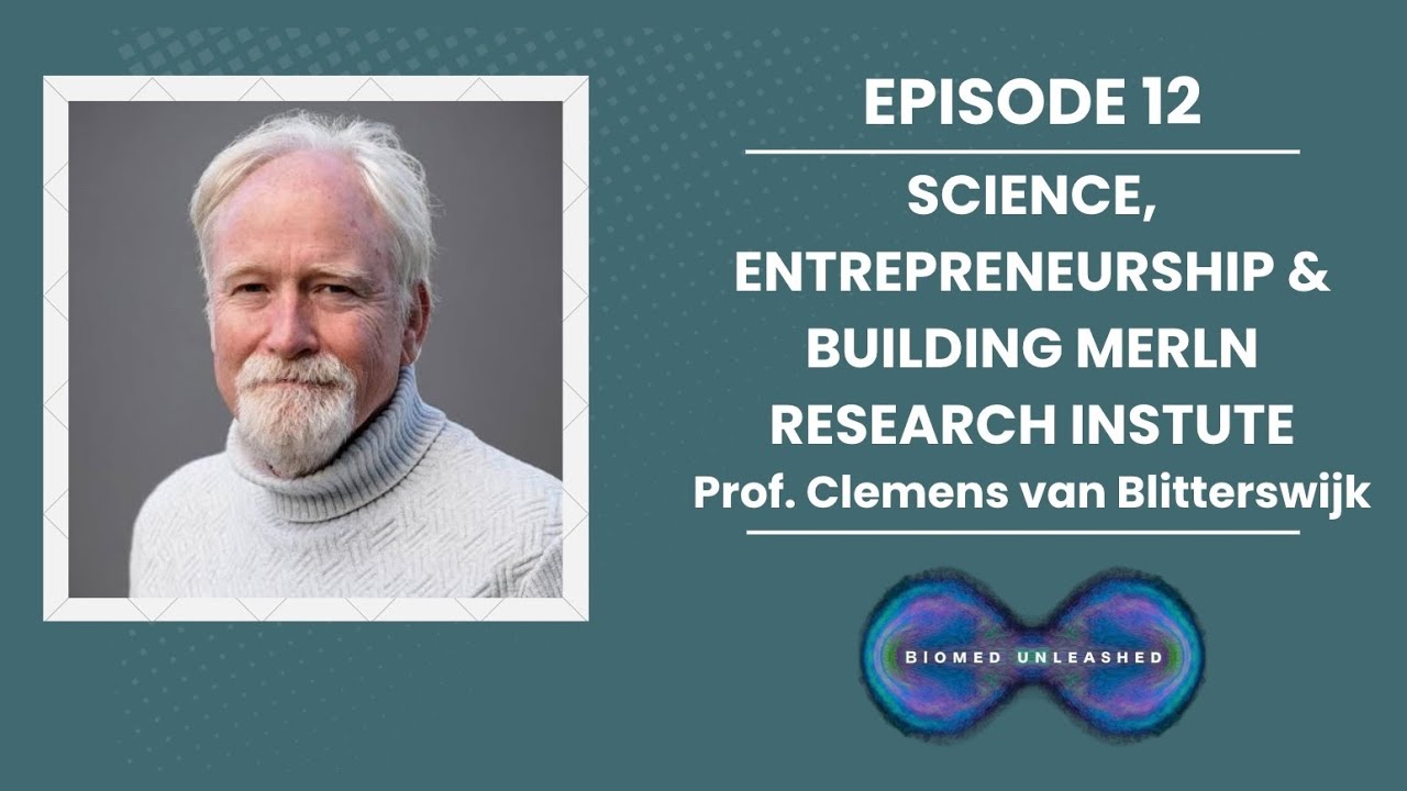 Science, Entrepreneurship & Building the MERLN Research Institute – Prof. Clemens van Blitterswijk