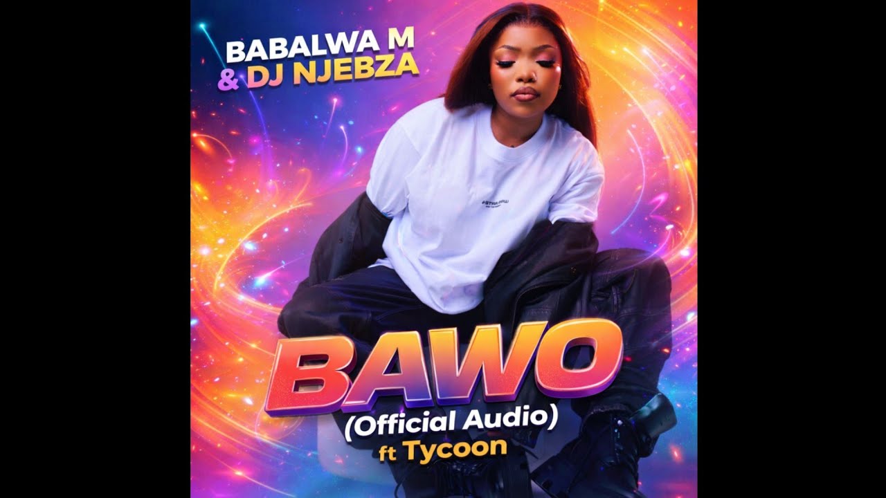 Babalwa M & Dj Njebza - Bawo (Official Audio) ft Tycoon 