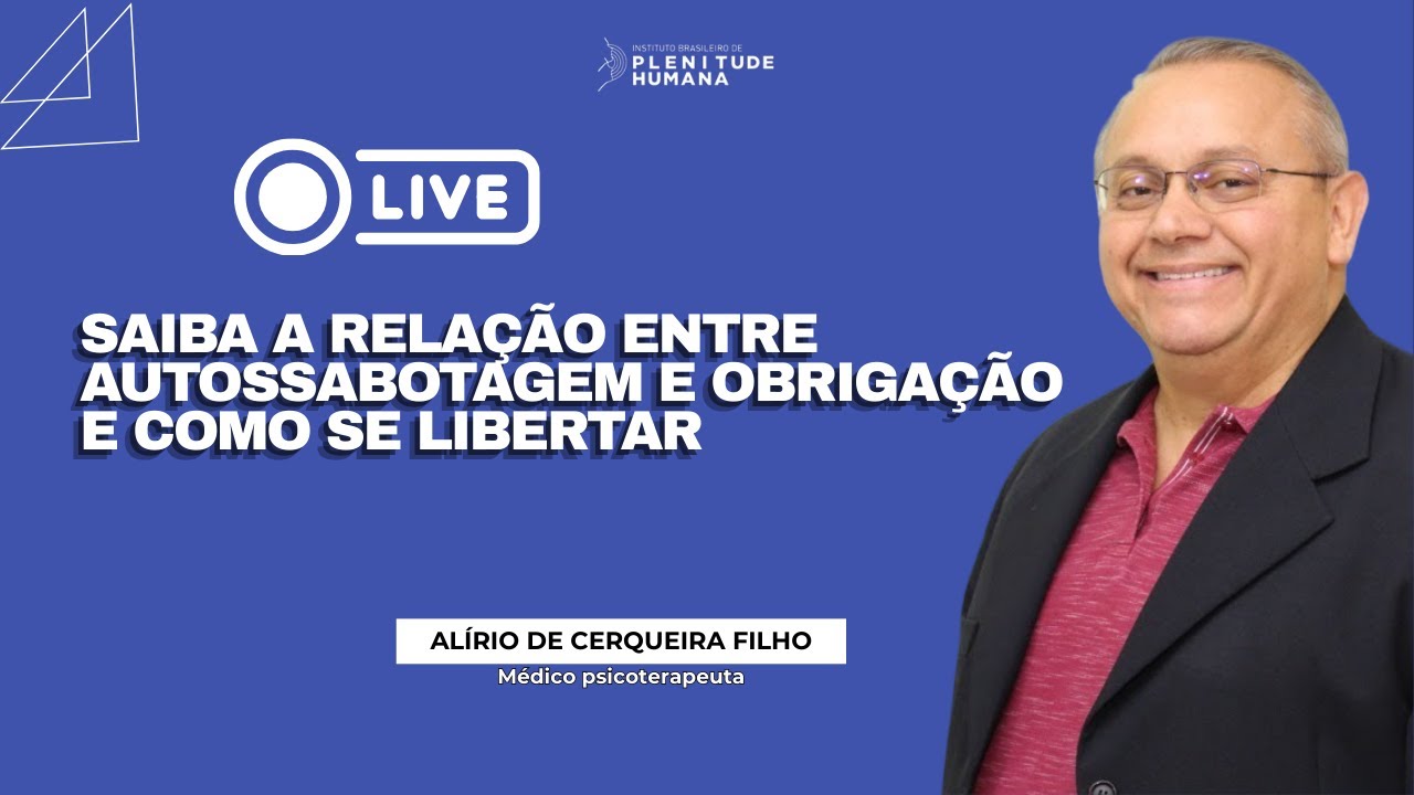 LIVE - SAIBA A RELAÇÃO ENTRE AUTOSSABOTAGEM E OBRIGAÇÃO E COMO SE LIBERTAR