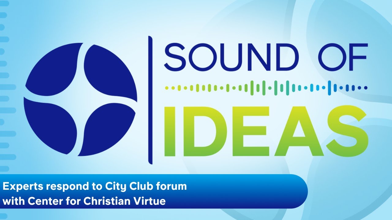 Experts respond after  City Club forum with Center for Christian Virtue | Sound of Ideas