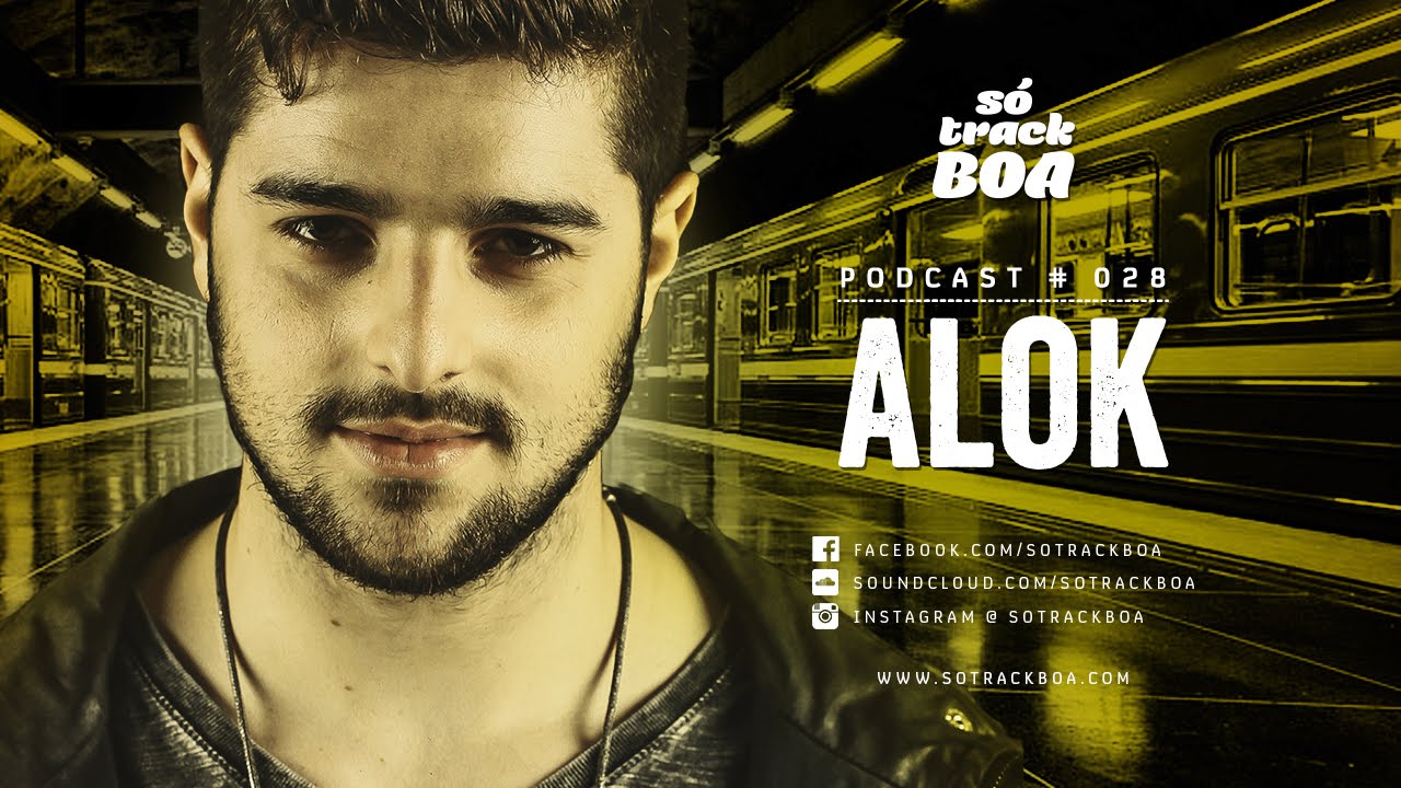 028 - Alok @ SOTRACKBOA Podcast