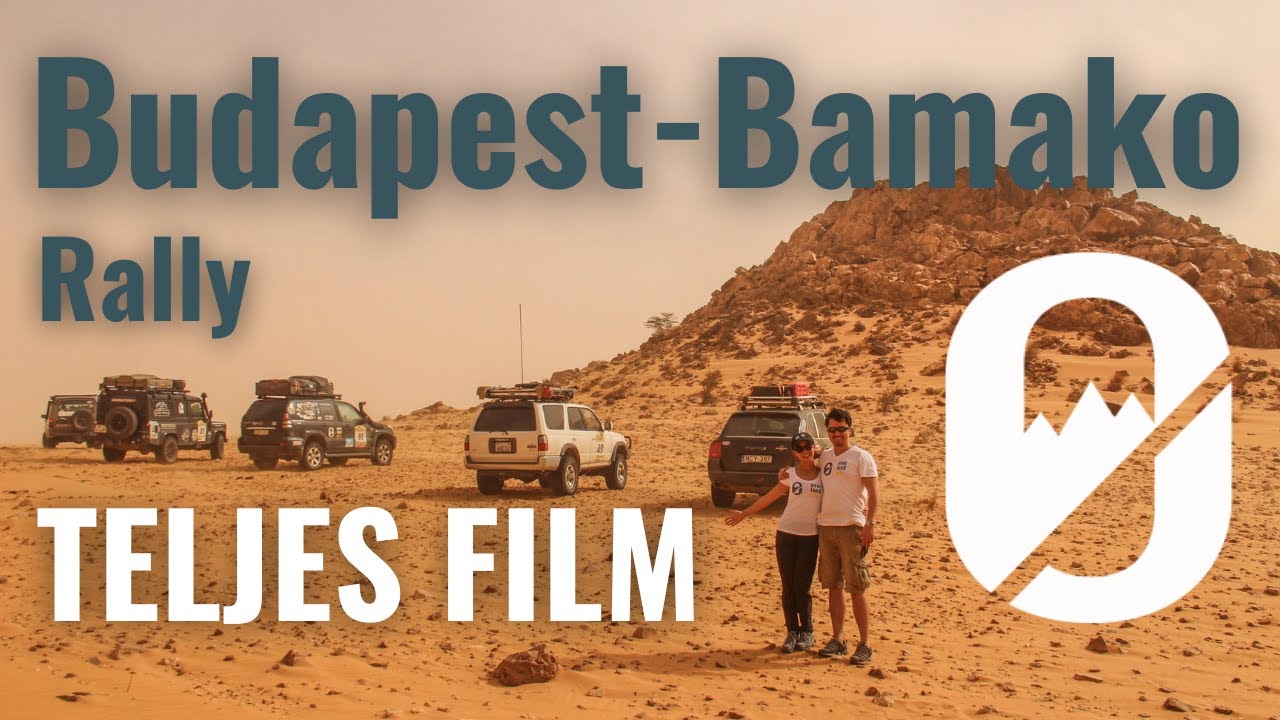 Budapest Bamako Rally 2018 - Overlandsite Magyarul - Utaz&oacute;s Dokumentumfilm