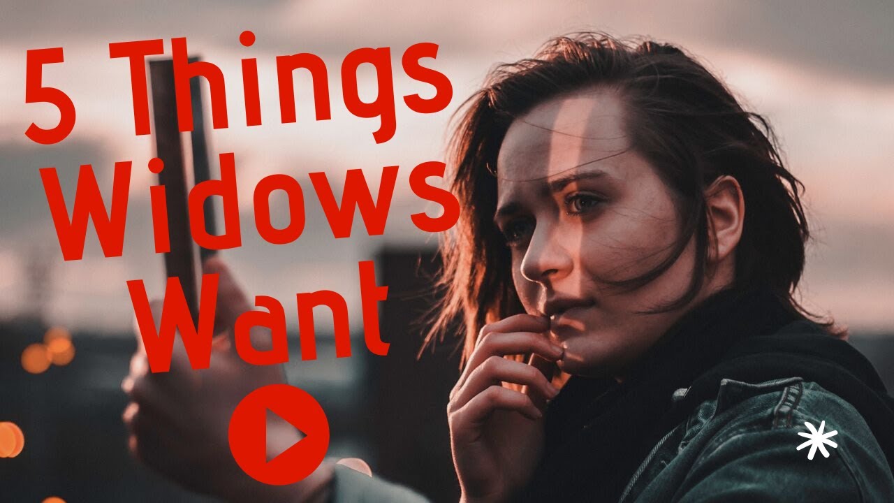 5 THINGS WIDOWS WANT | SINGLE MARRIED WIDOW
