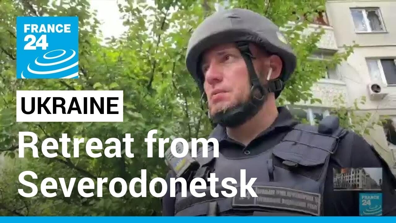Battle for the Donbas: Ukraine forces to retreat from Severodonetsk &bull; FRANCE 24 English