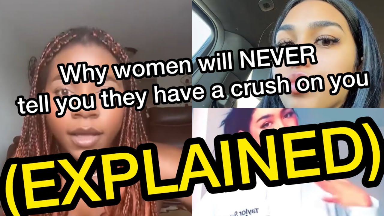 Women explain why women will NEVER tell you they have a crush on you