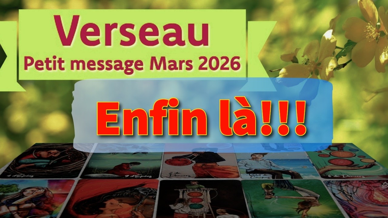 Verseau ~ tellement attendu… ~ Mars 2026