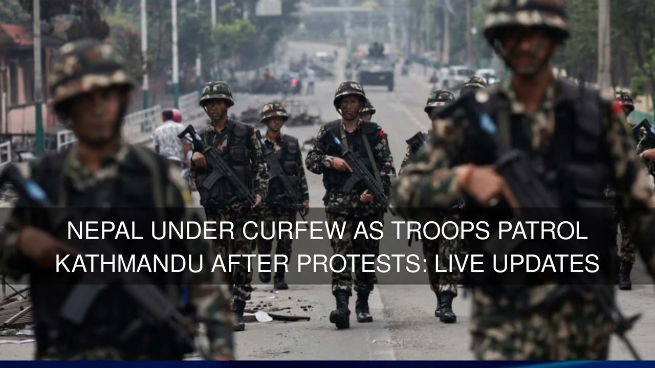 Nepal Under Curfew as Troops Patrol Kathmandu After Protests: Live Updates