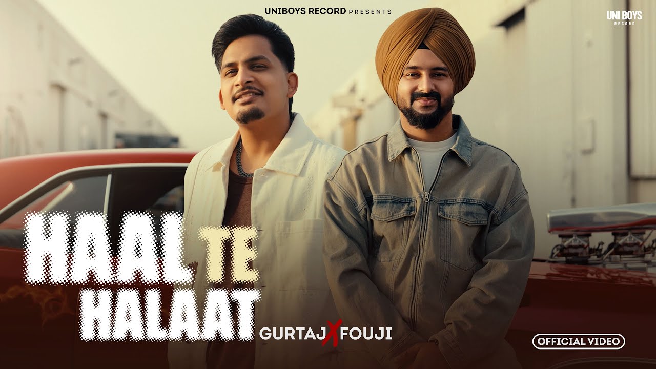 HAAL TE HALAAT (FULL VIDEO) GURTAJ | FOUJI | NEW PUNJABI SONG 2025 | LATEST PUNJABI SONGS 2025