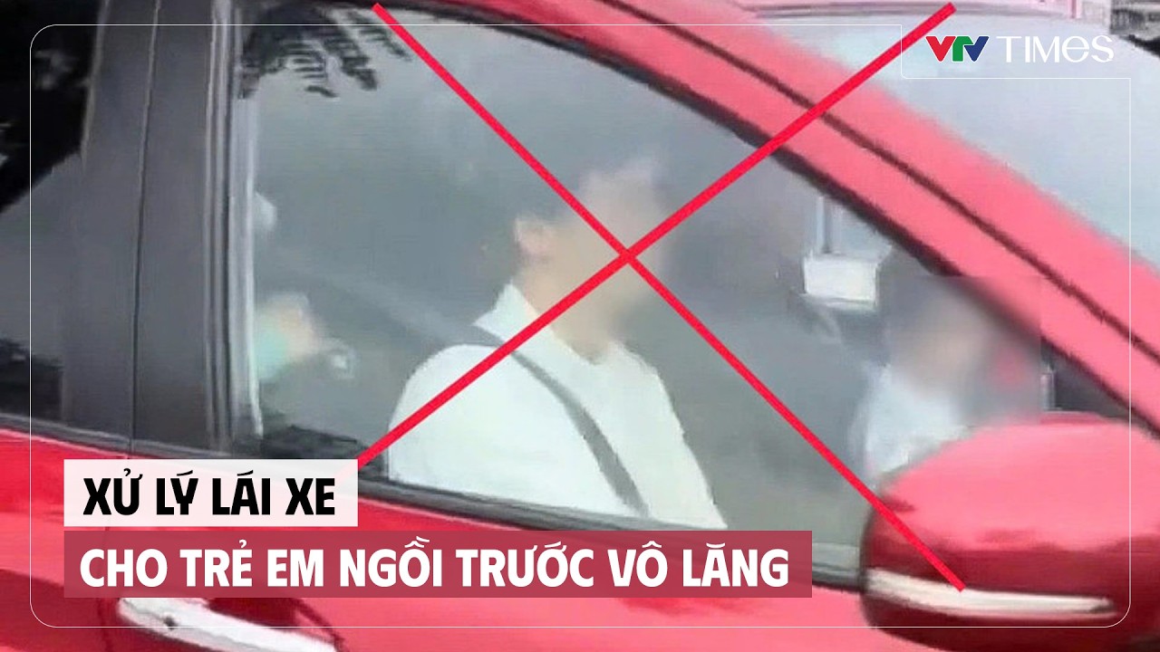 Xử lý lái xe cho trẻ em ngồi trước vô lăng | Cụm tin | VTV Times