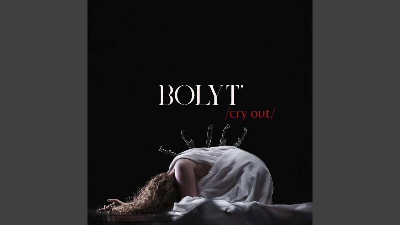 Bolyt’ (Cry Out)