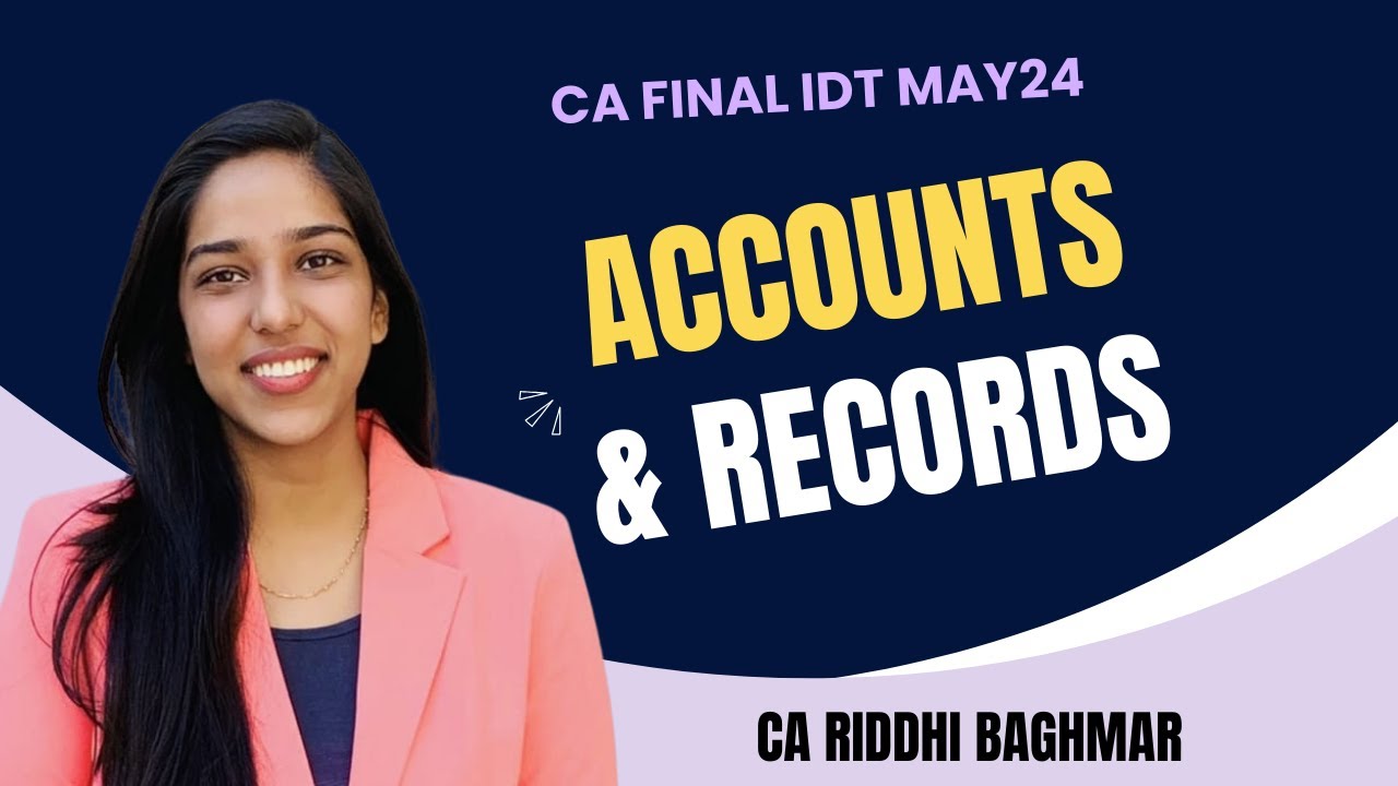 CA FINAL IDT Revision - Accounts and Records - MAY24 - Riddhi Baghmar