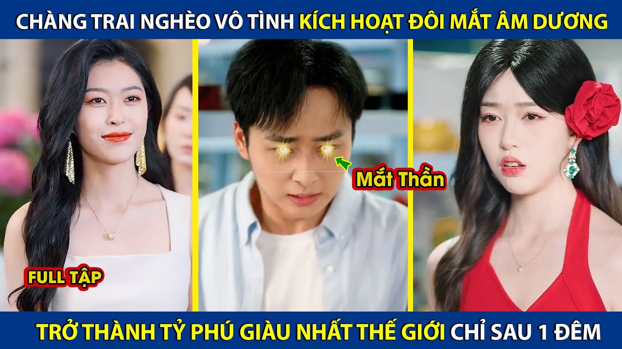Chàng Trai Nghèo Vô Tình Kích Hoạt ĐôI Mắt Âm Dương, Trở Thành Tỷ Phú Giàu Nhất Thế Giới Sau 1 Đêm