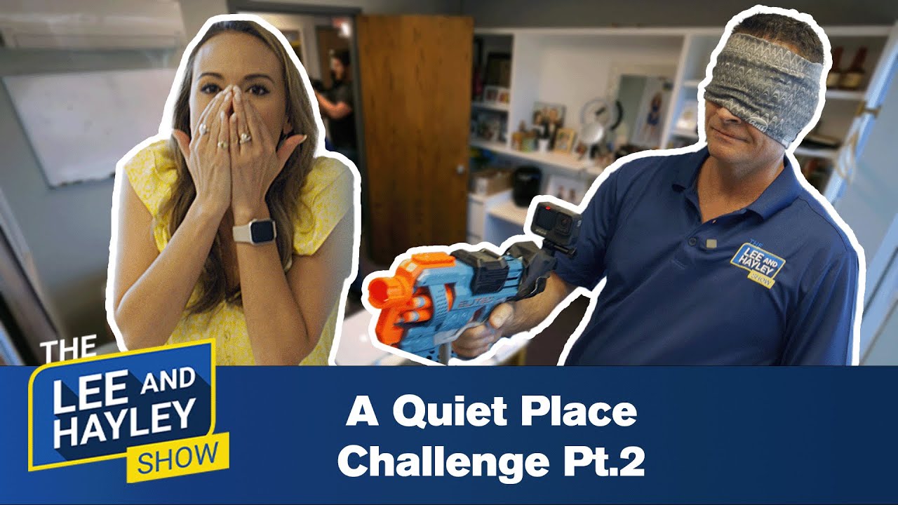 A Quiet Place Challenge Pt.2 | The Lee and Hayley Show