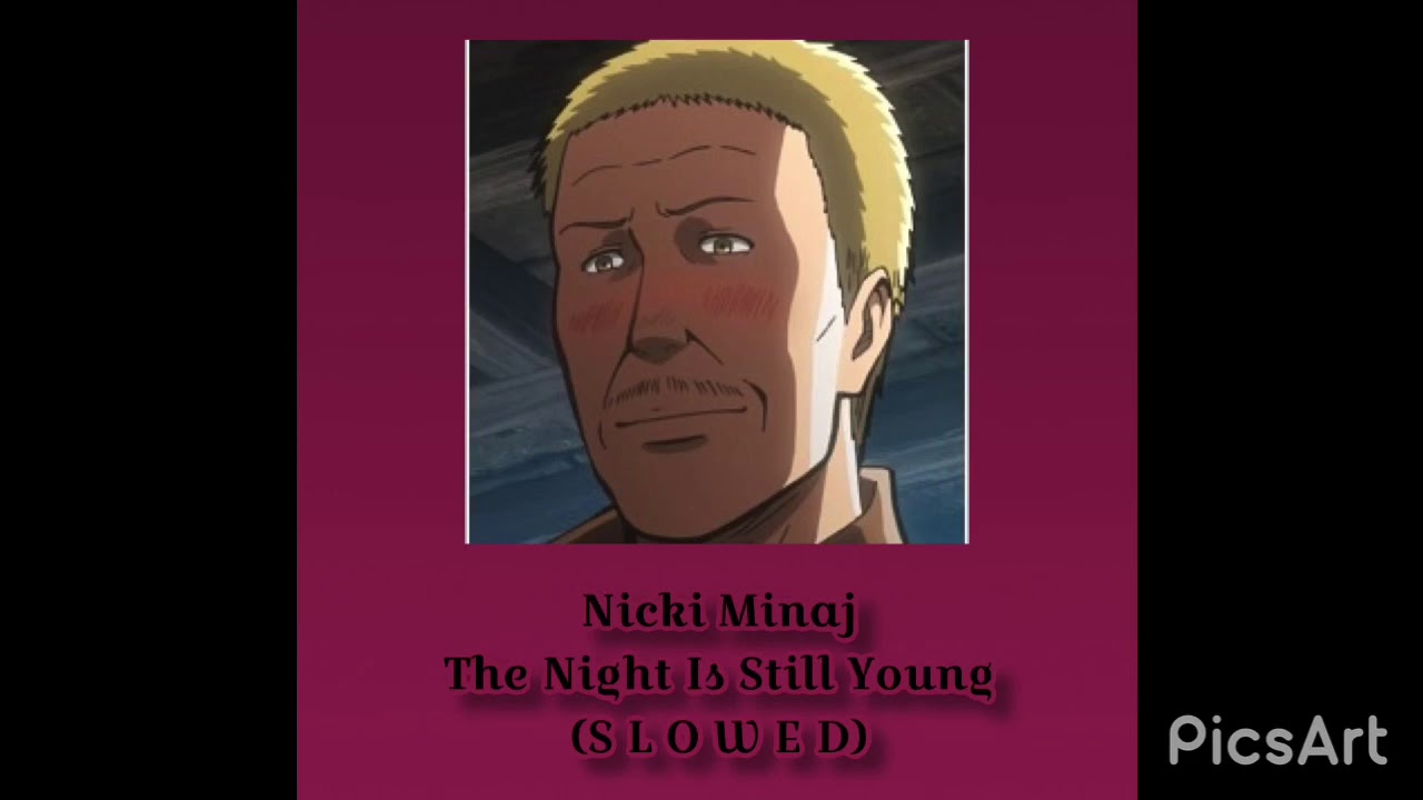 Nicki Minaj - The Night Is Still Young (slowed)