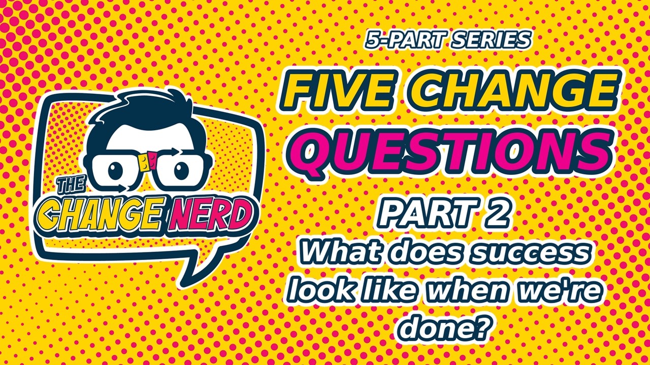 How to Define Success for Any Change Initiative (5 Questions Series)