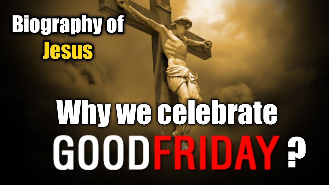 Biography of Jesus || why we celebrate Good Friday ||Jesus Christ