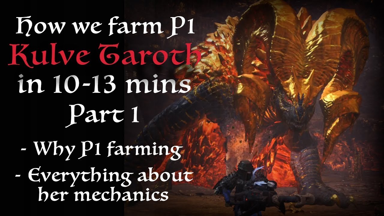Fastest way to Farm Kulve Taroth Weapons! Pt.1: Why P1 Farming and Everything about her Mechanics