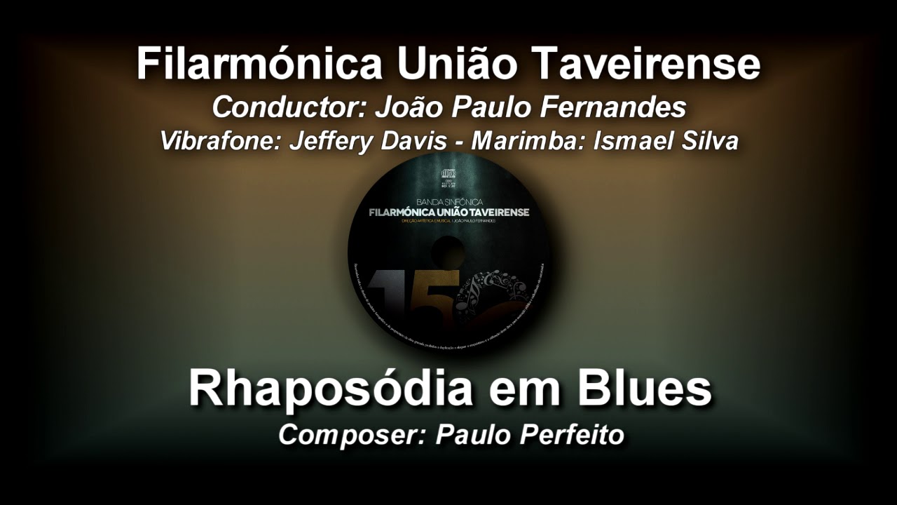 Rhapos&oacute;dia em blues - Paulo Perfeito - Filarm&oacute;nica Uni&atilde;o Taveirense