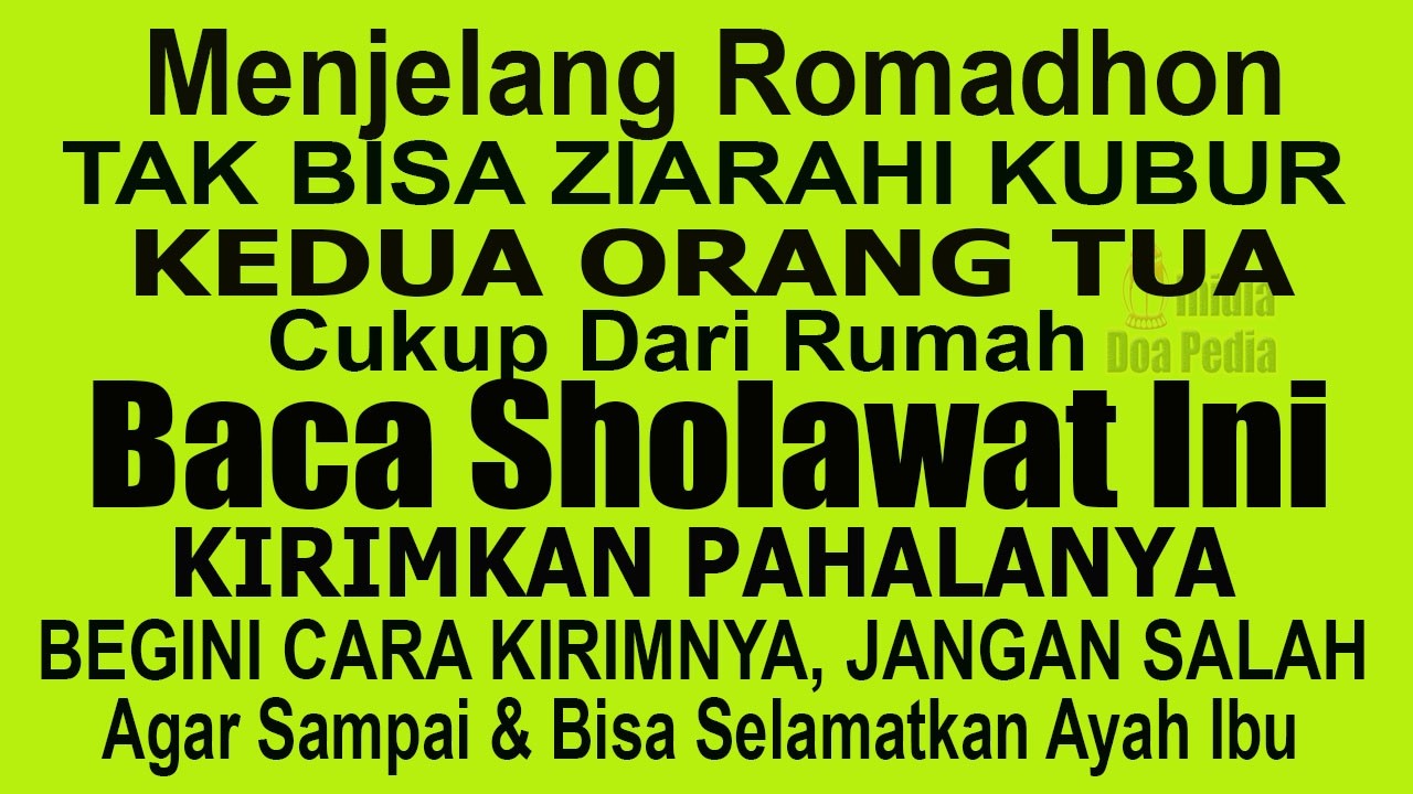 MENJELANG ROMADHON TAK BISA ZIARAH KUBUR, BACA SHOLAWAT INI SAJA, KIRIMKAN PAHALANYA UNTUK AYAH IBU