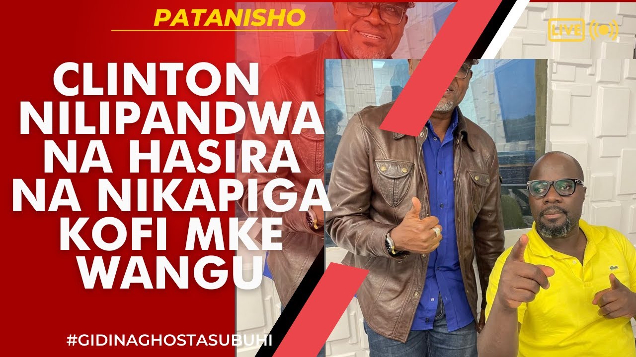 PATANISHO : CLINTON - NILIPANDWA NA HASIRA NA NIKAPIGA KOFI MKE WANGU