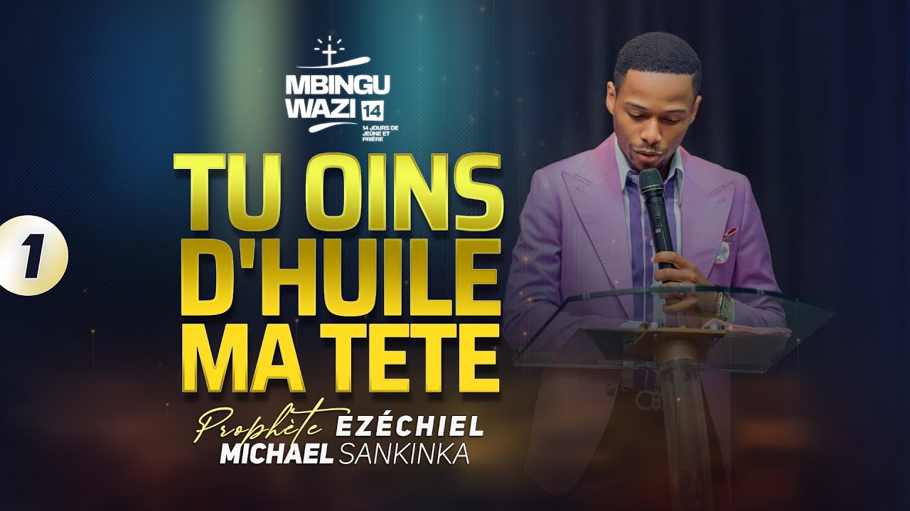 LE BERGER ET SON HUILE - MBINGU WAZI 14 (JOUR 1) | Prophète EZÉCHIEL MICHAEL SANKINKA