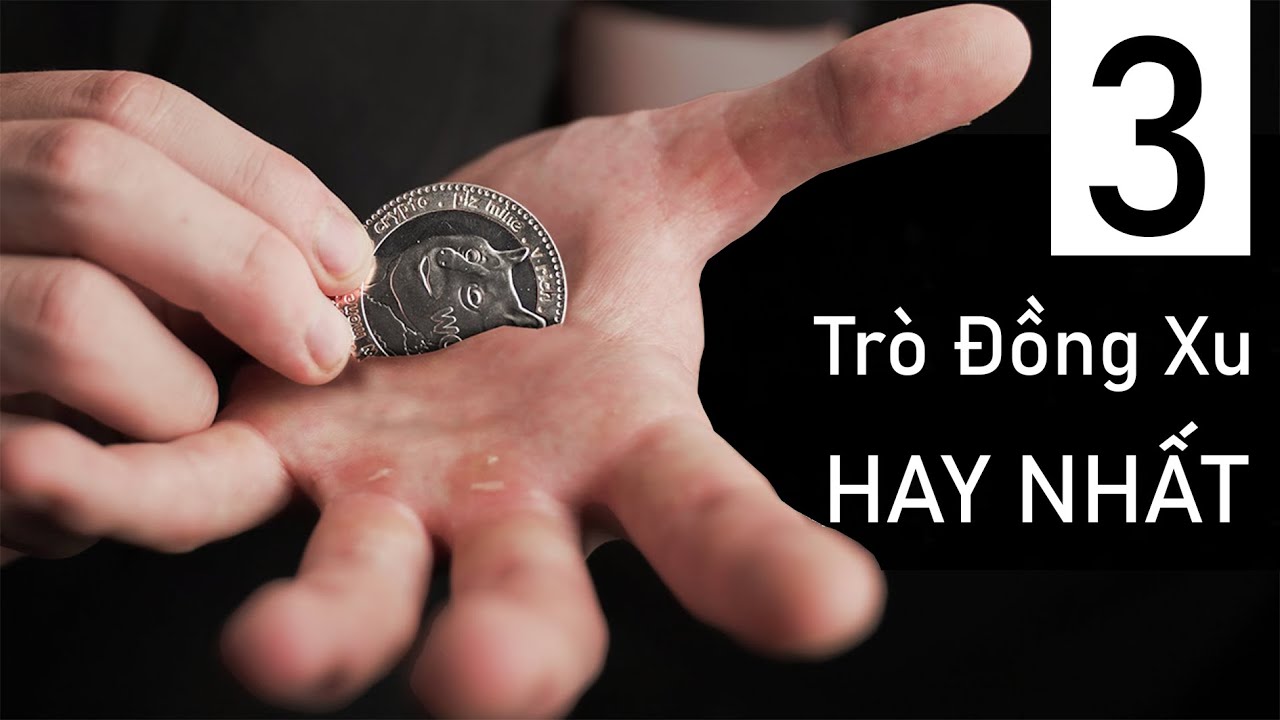 Hướng Dẫn 3 trò ảo thuật với Đồng Xu Hay Nhất Thế Giới