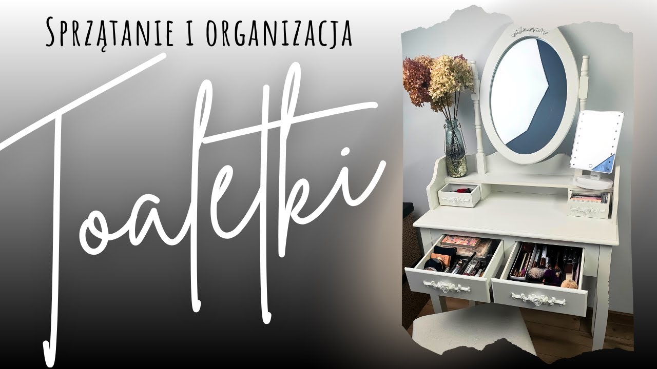 TOALETKA organizacja i sprzątanie toaletki makijażowej - Lakierowniczka
