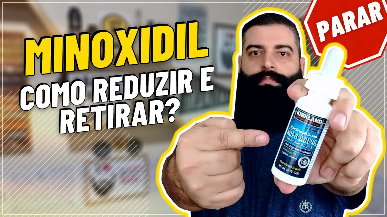 COMO PARAR DE USAR O MINOXIDIL I COMO REDUZIR E RETIRAR O MINOXIDIL I DESMAME DE MEDICAMENTO