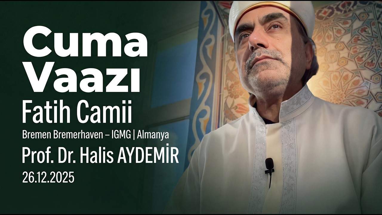 Cuma Vaazı | Fatih Camii | Bremen Bremerhaven &ndash; IGMG |  Almanya | 26.12.2025