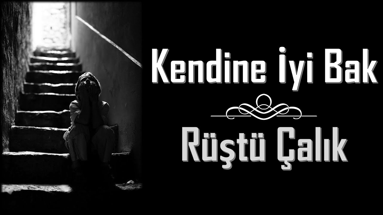 Rüştü Çalık - Kendine İyi Bak [Sesli Şiir]