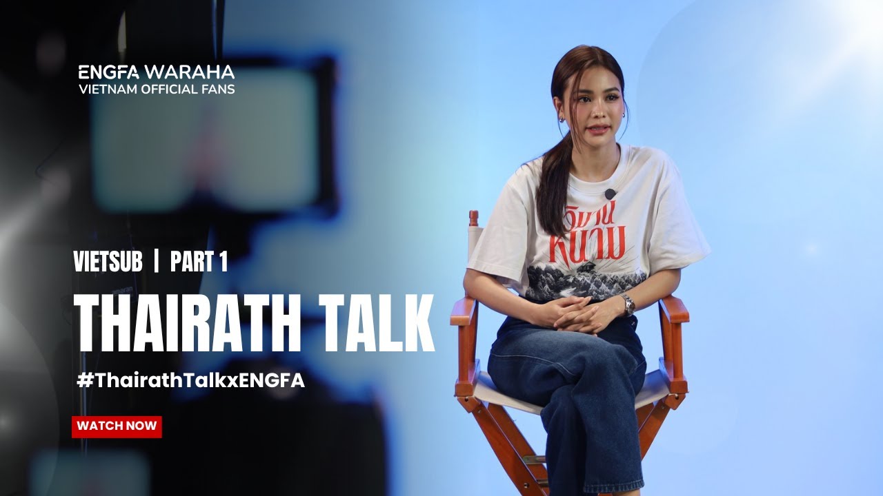 [VIETSUB] ENGFA lần đầu chia sẻ nhiều câu chuyện trên Thairath Talk | Part 1