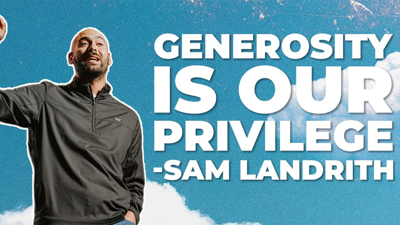 Generosity Is Our Privilege | Pastor Sam Landrith