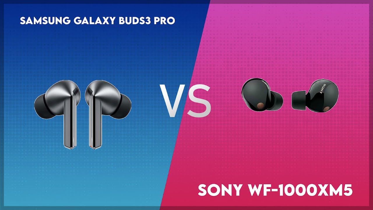 Samsung Galaxy Buds3 Pro vs Sony WF-1000XM5 Comparison