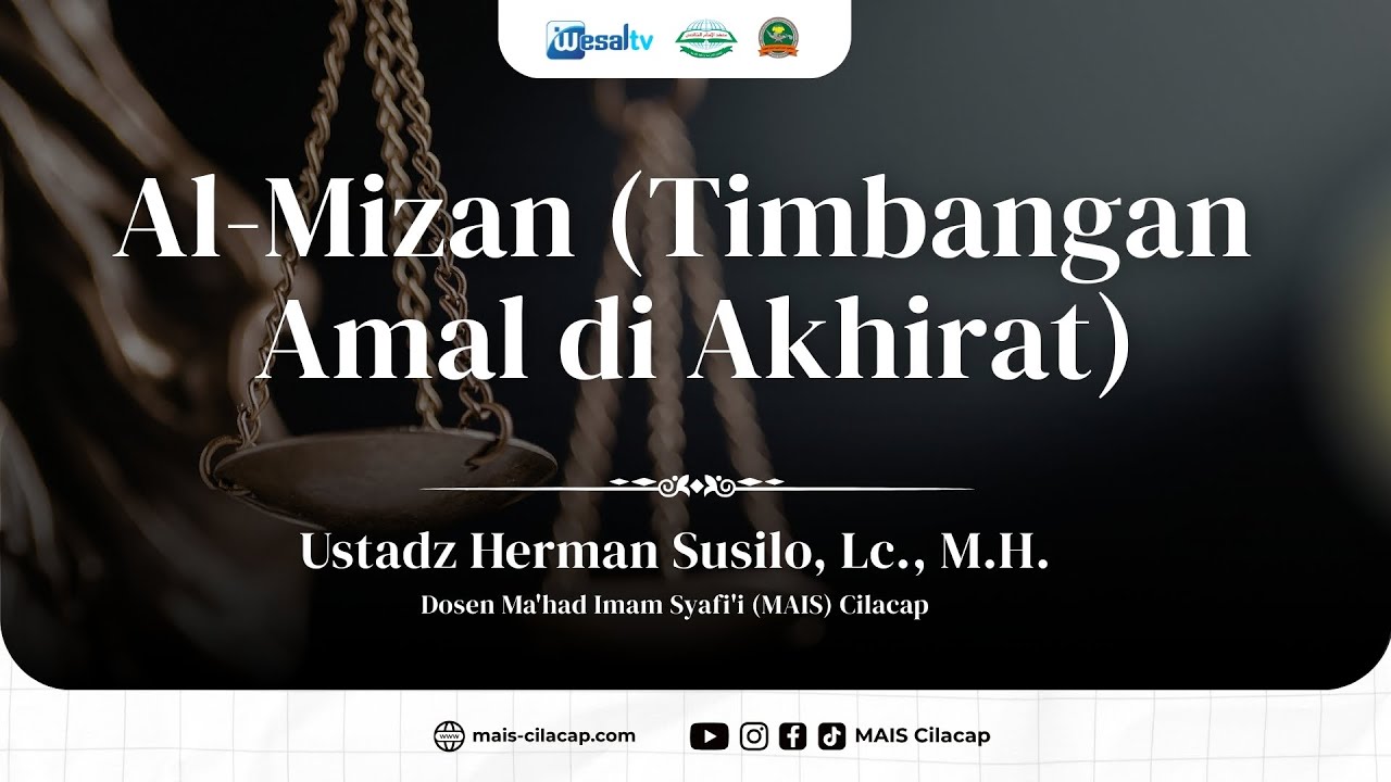 Al-Mizan (Timbangan Amal di Akhirat) - Ustadz Herman Susilo, Lc., M.H. - MAIS CIlacap
